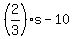 +%282%2F3%29%2As+-+10+