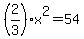 +%282%2F3%29%2Ax%5E2+=+54+
