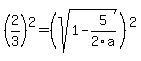 +%282%2F3%29%5E2++=%28sqrt%281-5%2F2a%29%29%5E2