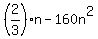 +%282%2F3%29n+-+160n%5E2+