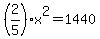 +%282%2F5%29%2Ax%5E2+=+1440+