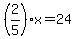 +%282%2F5%29%2Ax+=+24+