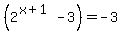 +%282%5E%28x+%2B+1%29+-+3%29+=+-3