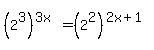 +%282%5E3%29%5E%283x%29+=+%282%5E2%29%5E%282x%2B1%29