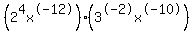 +%282%5E4x%5E-12%29%283%5E-2x%5E-10%29+