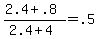 +%282.4+%2B+.8%29+%2F+%282.4+%2B+4%29+=+.5