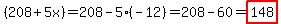 +%28208+%2B+5x%29=208-5%28-12%29=208-60=highlight%28148%29+