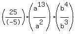 +%2825%2F-5%29%28a%5E13%2Fa%5E2%29%28b%5E4%2Fb%5E3%29+