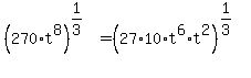 +%28270%2At%5E8%29%5E%281%2F3%29=%2827%2A10%2At%5E6%2At%5E2%29%5E%281%2F3%29