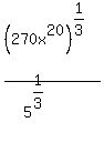 +%28270x%5E20%29%5E%281%2F3%29%2F%285%5E%281%2F3%29%29+