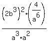 +%282b%5E3%29%5E2%2F%28a%5E3%2Aa%5E2%29+%2A%284%2Fa%5E6%29