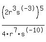 +%282r%5E3s%5E-3%29%5E5%2F4r%5E7s%5E-10+