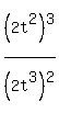+%282t%5E2%29%5E3%2F%282t%5E3%29%5E2+