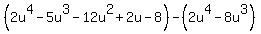 +%282u%5E4-5u%5E3-12u%5E2%2B2u-8%29+-+%282u%5E4-8u%5E3%29+