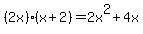 \"+%282x%29%2A%28+x+%2B+2+%29+=+2x%5E2+%2B+4x+\"