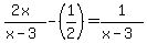 +%282x%29%2F%28x-3%29-%281%2F2%29=1%2F%28x-3%29