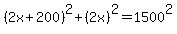 +%282x%2B200%29%5E2+%2B+%282x%29%5E2+=+1500%5E2+