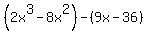 +%282x%5E3+-+8x%5E2%29+-+%289x+-+36%29+