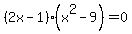 +%282x-1%29%28x%5E2-+9%29+=0+