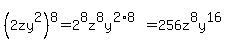 +%282zy%5E2%29%5E8=2%5E8z%5E8y%5E%282%2A8%29=256z%5E8y%5E16