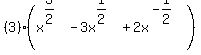 +%283%29%28x%5E%283%2F2%29-3x%5E%281%2F2%29%2B2x%5E%28-1%2F2%29%29+