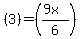 +%283%29+=+%28%289x%29%2F6%29+
