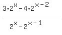 +%283%2A2%5Ex+-+4%2A2%5E%28x-2%29%29%2F%282%5Ex-2%5E%28x-1%29%29++