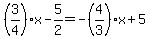 +%283%2F4%29x-5%2F2=-%284%2F3%29x%2B5+