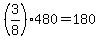+%283%2F8%29%2A480+=+180+