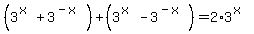 +%283%5E%28x%29+%2B+3%5E%28-x%29%29+%2B+%283%5E%28x%29-3%5E%28-x%29%29+=+2%2A3%5E%28x%29+