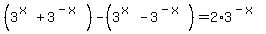 +%283%5E%28x%29+%2B+3%5E%28-x%29%29+-+%283%5E%28x%29-3%5E%28-x%29%29+=+2%2A3%5E%28-x%29+
