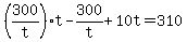 +%28300%2Ft%29%2At+-+300%2Ft+%2B+10t+=+310+