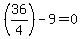 +%2836%2F4%29-9=+0+