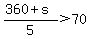 +%28360+%2B+s%29%2F5+%3E+70+