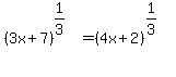 +%283x%2B7%29%5E%281%2F3%29=%284x%2B2%29%5E%281%2F3%29%5E%22%22+