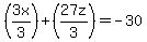 +%283x%2F3%29+%2B+%2827z%2F3%29+=+-30+