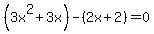+%283x%5E2%2B3x%29-%282x%2B2%29=0