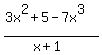 +%283x%5E2%2B5-7x%5E3%29%2F%28x%2B1%29+