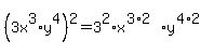 +%283x%5E3%2Ay%5E4%29%5E2++=+3%5E2%2Ax%5E%283%2A2%29%2Ay%5E%284%2A2%29+