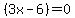 +%283x-6%29=0+