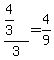 +%284%2F3%29+%2F+3+=+4%2F9+
