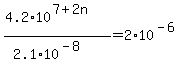 +%284.2%2A10%5E%287%2B2n%29%29%2F%282.1%2A10%5E%28-8%29%29=+2%2A10%5E%28-6%29