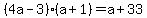 +%284a-3%29%28a%2B1%29=+a%2B33+