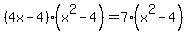 +%284x-4%29%28x%5E2-4%29+=+7%28x%5E2-4%29+