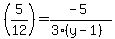 +%285%2F12%29+=+%28-5%29%2F%283%28y-1%29%29+