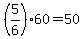 +%285%2F6%29%2A60+=+50+