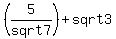 +%285%2Fsqrt7%29%2Bsqrt3+