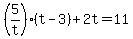 +%285%2Ft%29%2A%28+t+-+3+%29+%2B+2t+=+11+