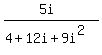+%285i%29%2F%284%2B12i%2B9i%5E2%29+