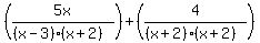 +%285x%2F%28%28x-3%29%28x%2B2%29%29%29+%2B+%284%2F%28%28x%2B2%29%28x%2B2%29%29%29+
